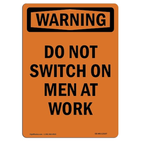 Signmission OSHA WARNING Sign, Do Not Switch On Men At Work, 24in X 18in Decal, 18" W, 24" L, Portrait OS-WS-D-1824-V-13107